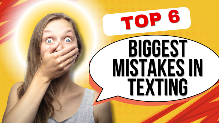 The 6 Biggest Mistakes Men Make in Texting Women