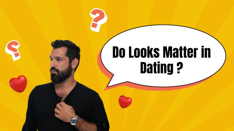 Do looks Matter In Dating ? The Real Truth